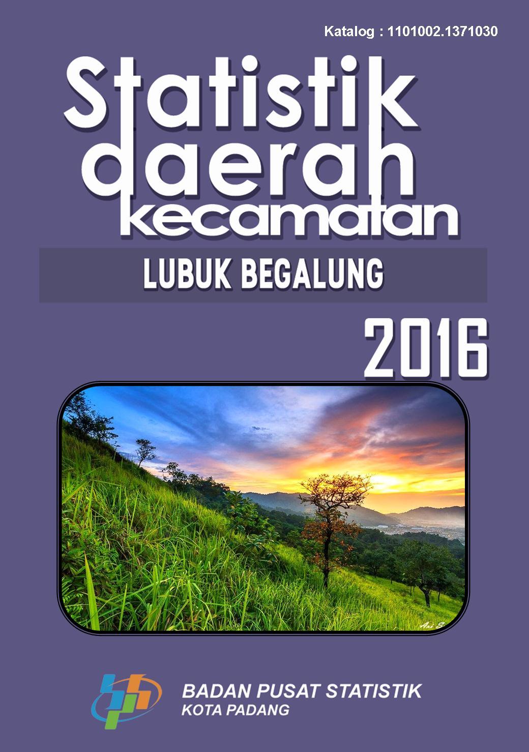 Statistik Daerah Kecamatan Lubuk Begalung 2016