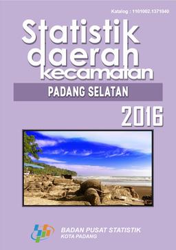 Statistik Daerah Kecamatan Padang Selatan 2016